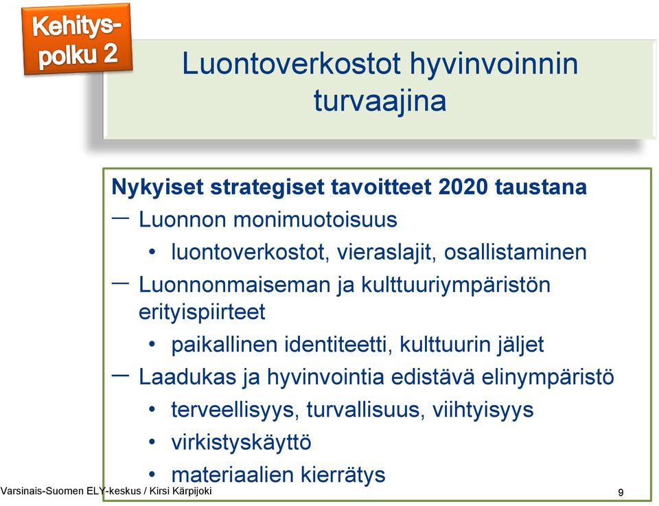 Luonnonmaiseman ja kulttuuriympäristön erityispiirteet paikallinen identiteetti, kulttuurin jäljet