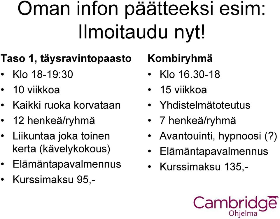 henkeä/ryhmä Liikuntaa joka toinen kerta (kävelykokous) Elämäntapavalmennus