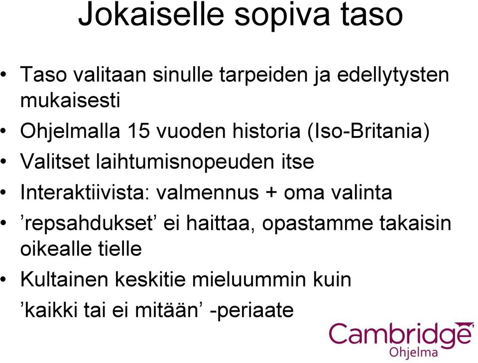 Interaktiivista: valmennus + oma valinta repsahdukset ei haittaa, opastamme