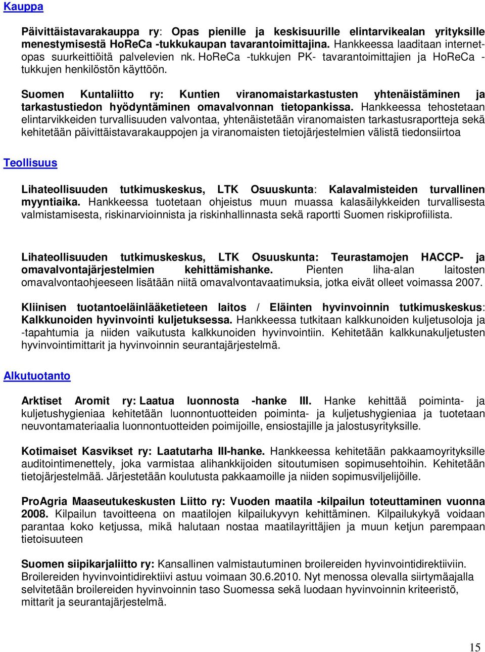 Suomen Kuntaliitto ry: Kuntien viranomaistarkastusten yhtenäistäminen ja tarkastustiedon hyödyntäminen omavalvonnan tietopankissa.