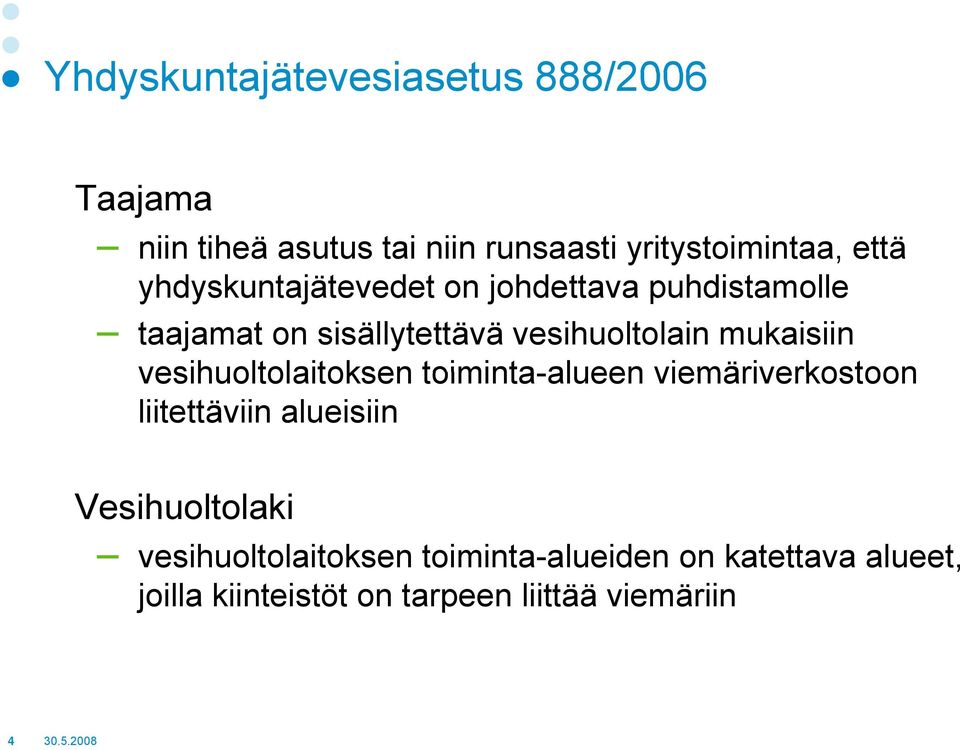 vesihuoltolaitoksen toiminta-alueen alueen viemäriverkostoon liitettäviin alueisiin Vesihuoltolaki