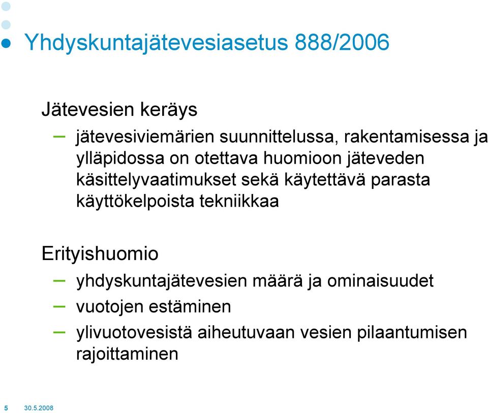 käytettävä parasta käyttökelpoista tekniikkaa Erityishuomio yhdyskuntajätevesien määrä ja