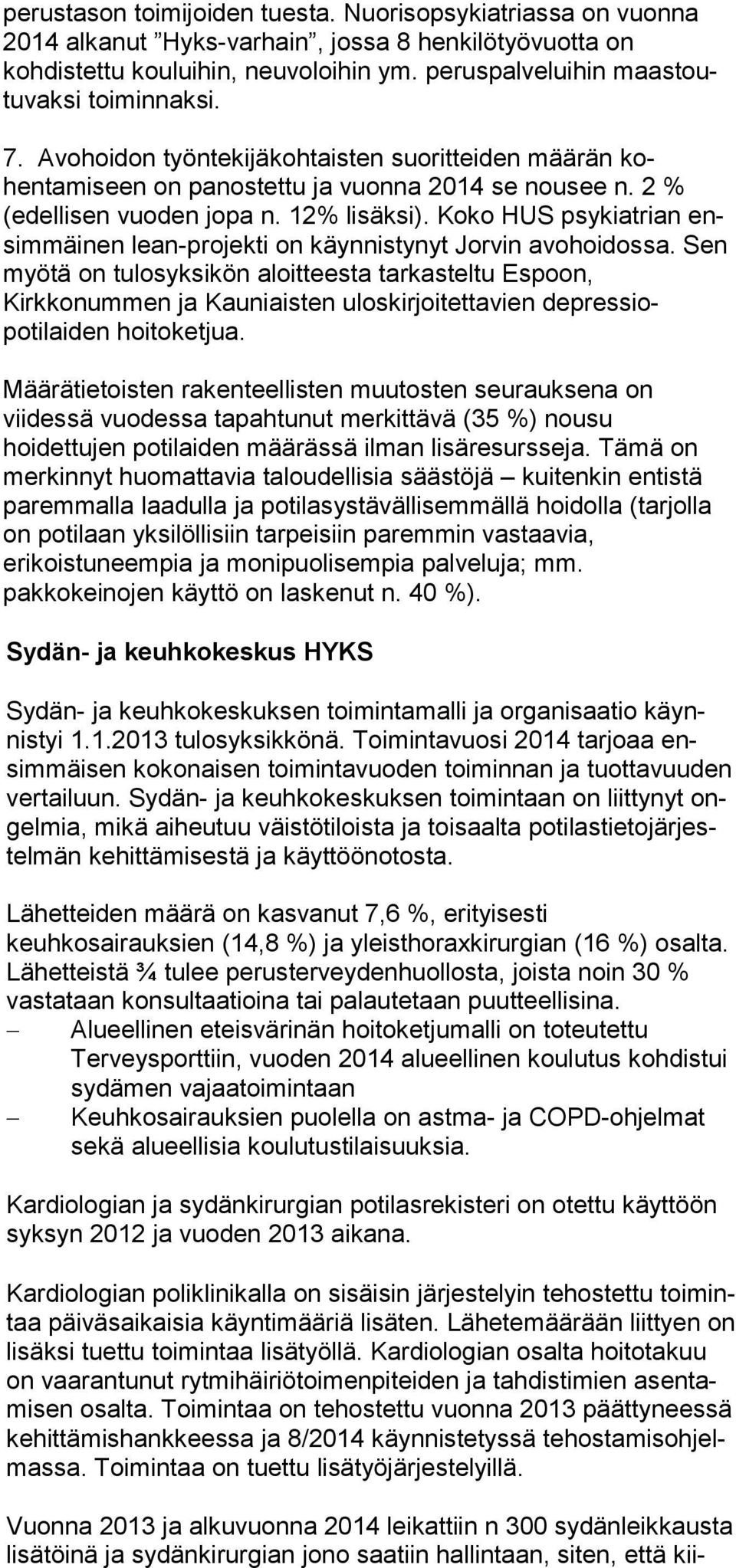 Koko HUS psy kiatrian ensimmäinen lean-projekti on käynnistynyt Jorvin avohoidossa.