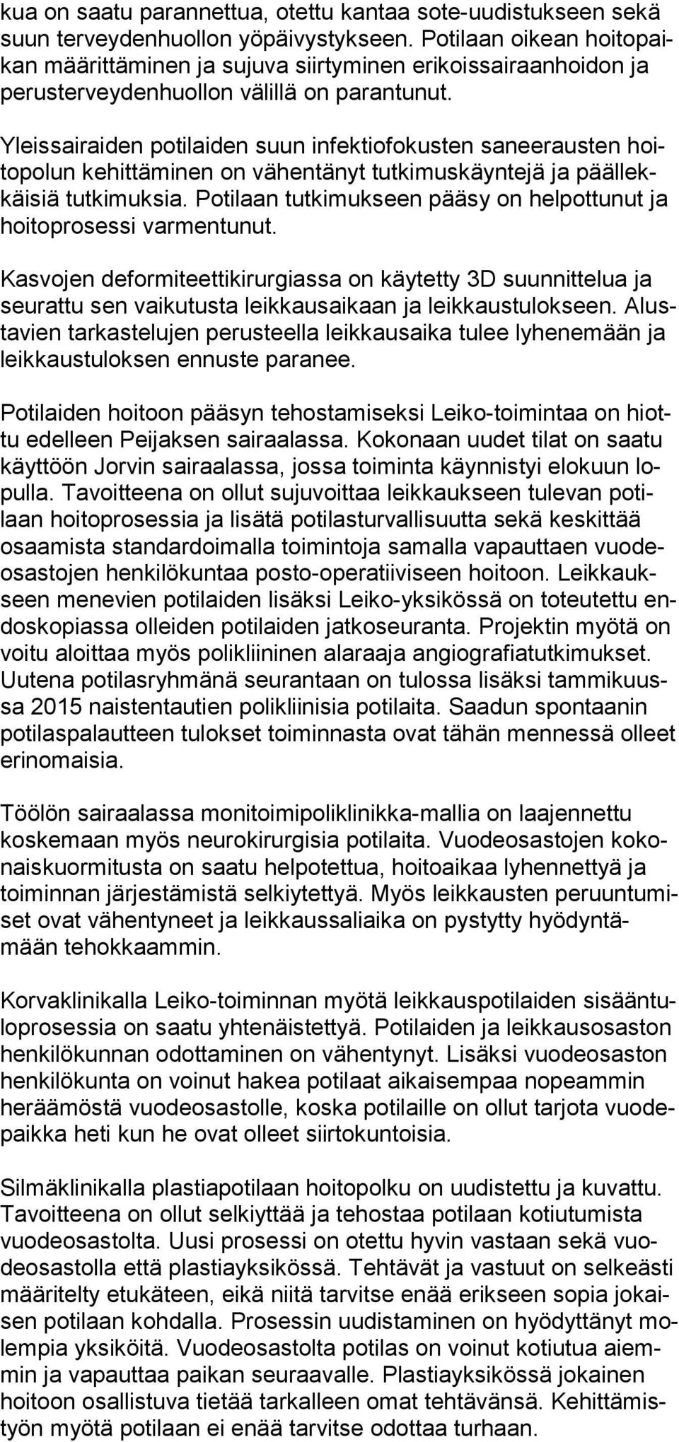 Yleissairaiden potilaiden suun infektiofokusten saneerausten hoitopolun kehittäminen on vähentänyt tutkimuskäyntejä ja päällekkäisiä tutkimuksia.