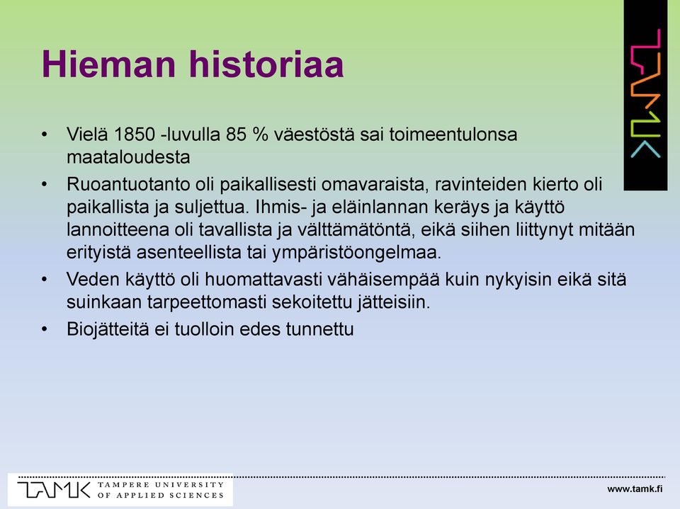 Ihmis- ja eläinlannan keräys ja käyttö lannoitteena oli tavallista ja välttämätöntä, eikä siihen liittynyt mitään