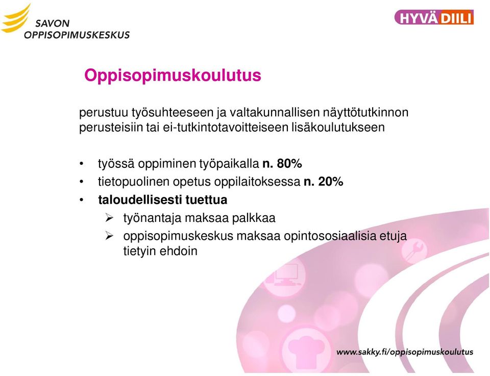 työpaikalla n. 80% tietopuolinen opetus oppilaitoksessa n.