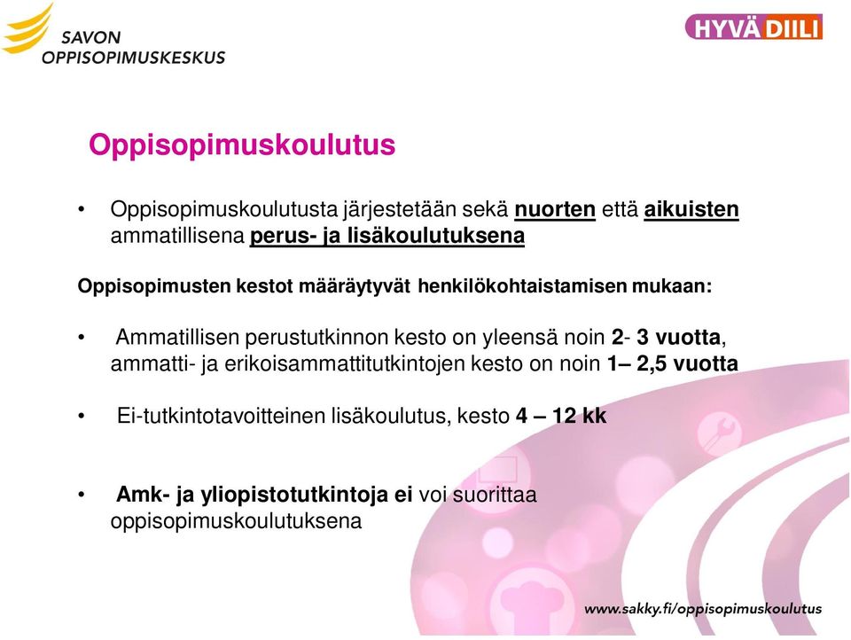 kesto on yleensä noin 2-3 vuotta, ammatti- ja erikoisammattitutkintojen kesto on noin 1 2,5 vuotta