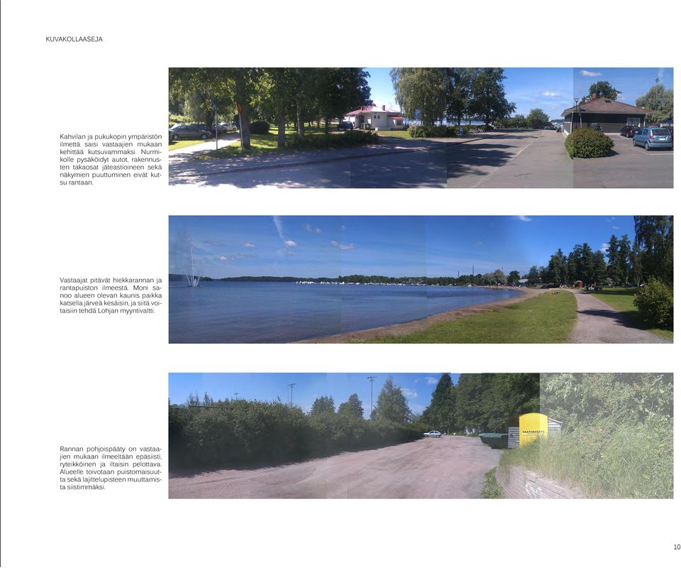Vastaat ptävät hekkarannan rantapust lmeestä.