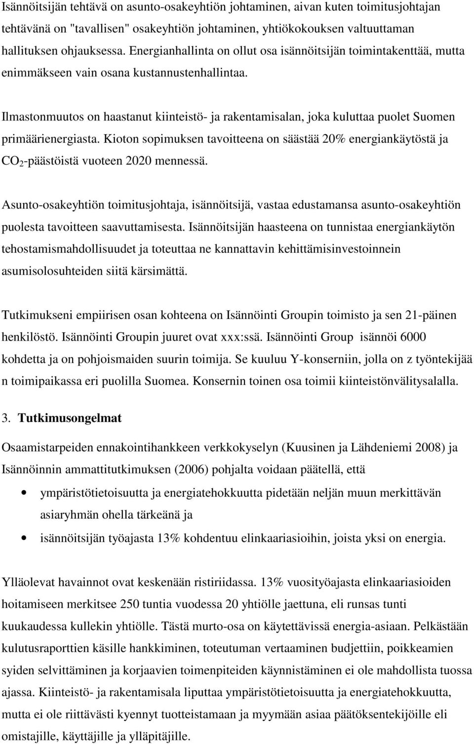 Ilmastonmuutos on haastanut kiinteistö- ja rakentamisalan, joka kuluttaa puolet Suomen primäärienergiasta.