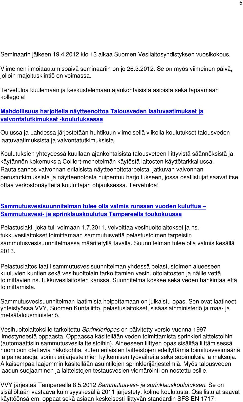 Mahdollisuus harjoitella näytteenottoa Talousveden laatuvaatimukset ja valvontatutkimukset -koulutuksessa Oulussa ja Lahdessa järjestetään huhtikuun viimeisellä viikolla koulutukset talousveden