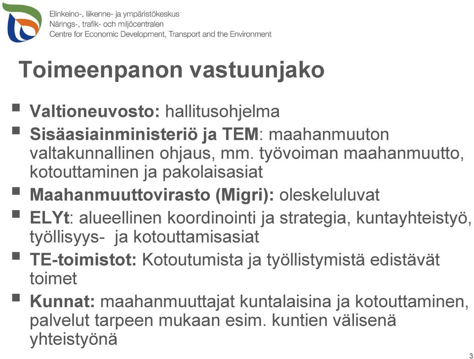 koordinointi ja strategia, kuntayhteistyö, työllisyys- ja kotouttamisasiat TE-toimistot: Kotoutumista ja työllistymistä