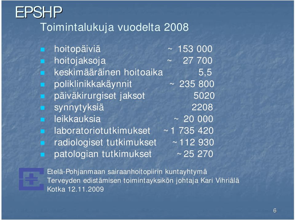 päiväkirurgiset jaksot 5020 synnytyksiä 2208 leikkauksia ~ 20 000