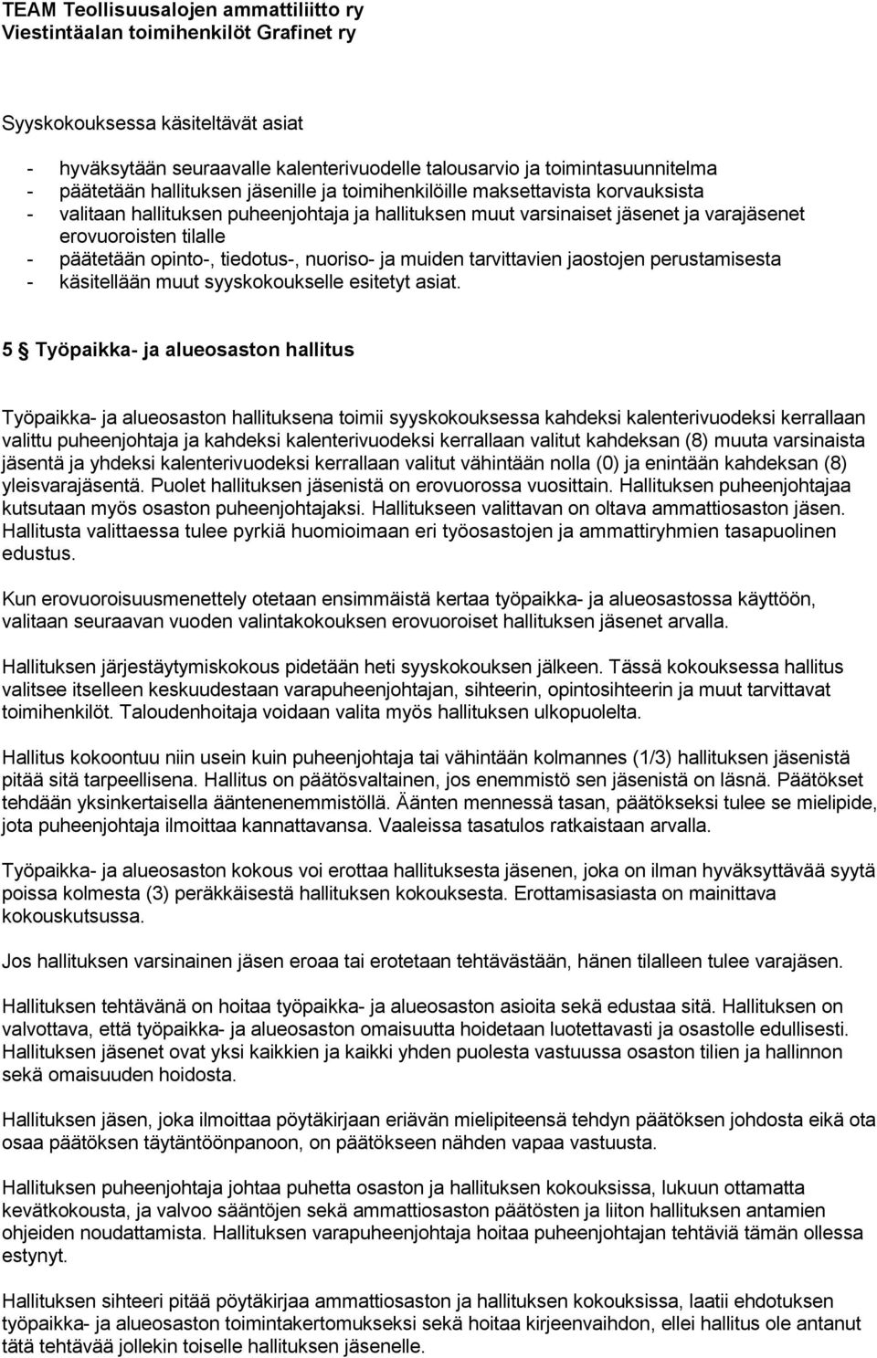 perustamisesta - käsitellään muut syyskokoukselle esitetyt asiat.