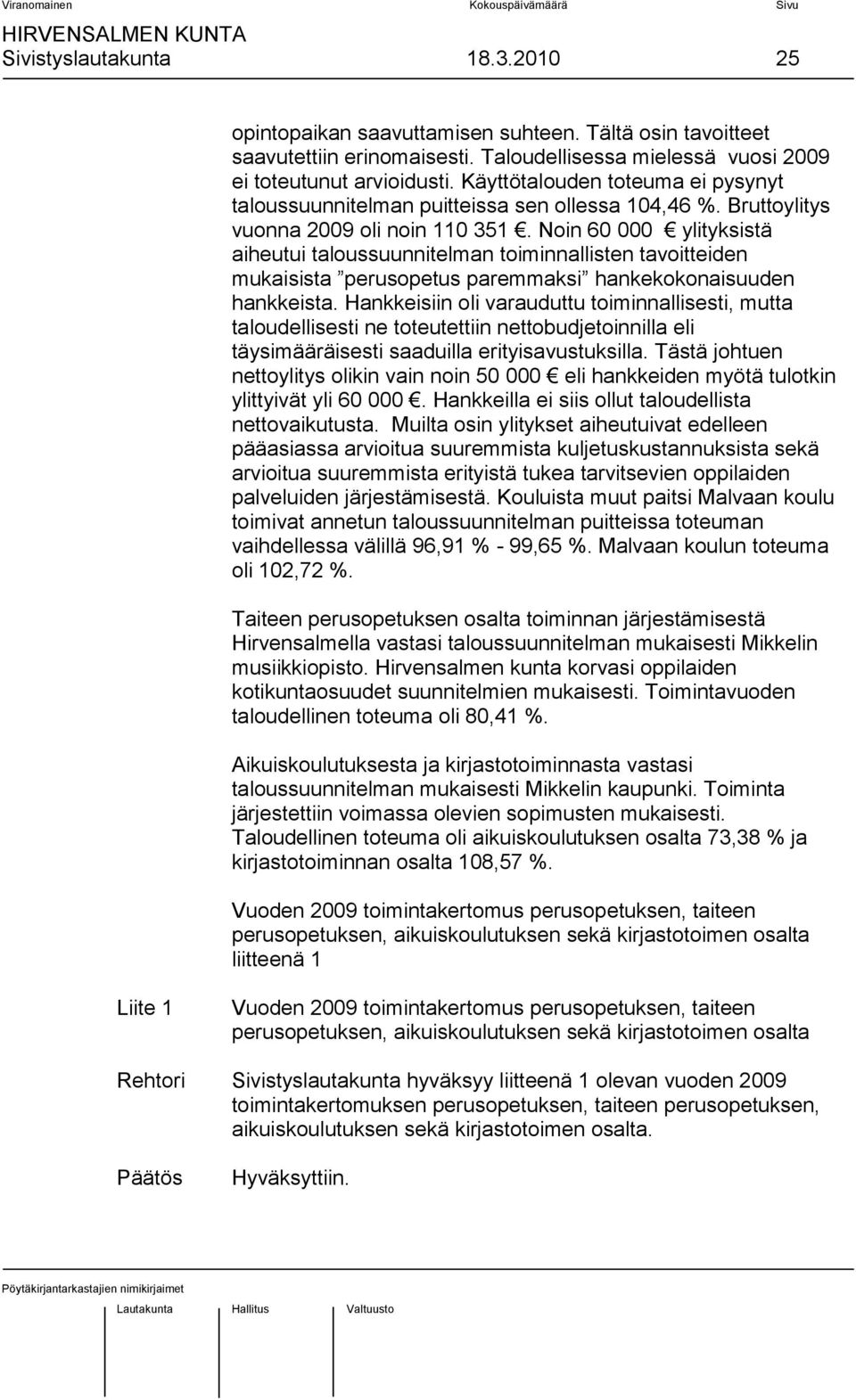 Noin 60 000 ylityksistä aiheutui taloussuunnitelman toiminnallisten tavoitteiden mukaisista perusopetus paremmaksi hankekokonaisuuden hankkeista.