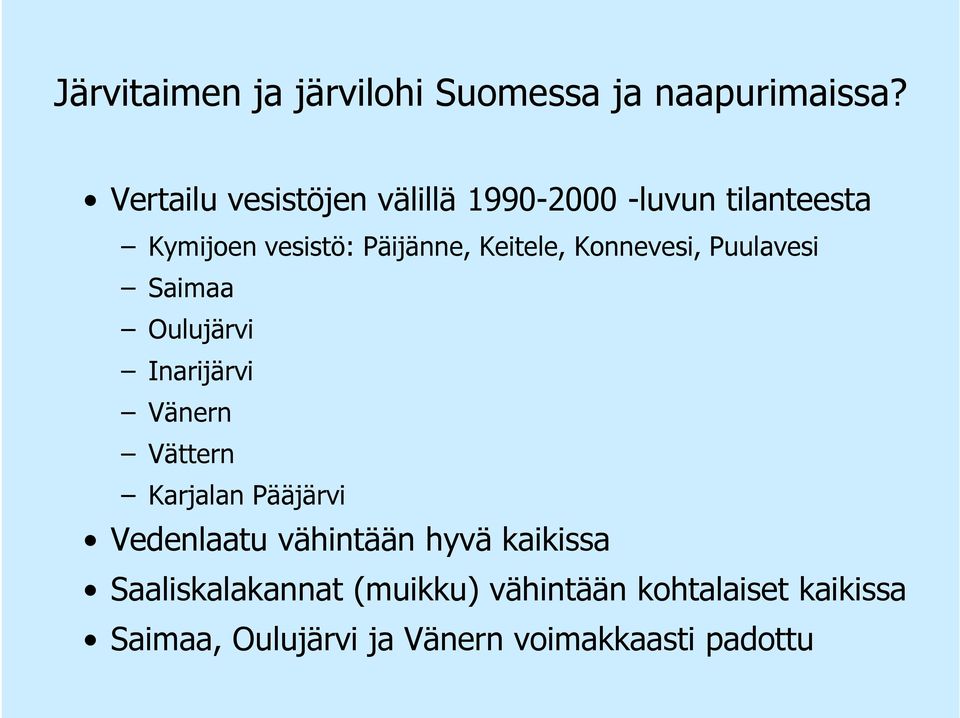 Keitele, Konnevesi, Puulavesi Saimaa Oulujärvi Inarijärvi Vänern Vättern Karjalan Pääjärvi