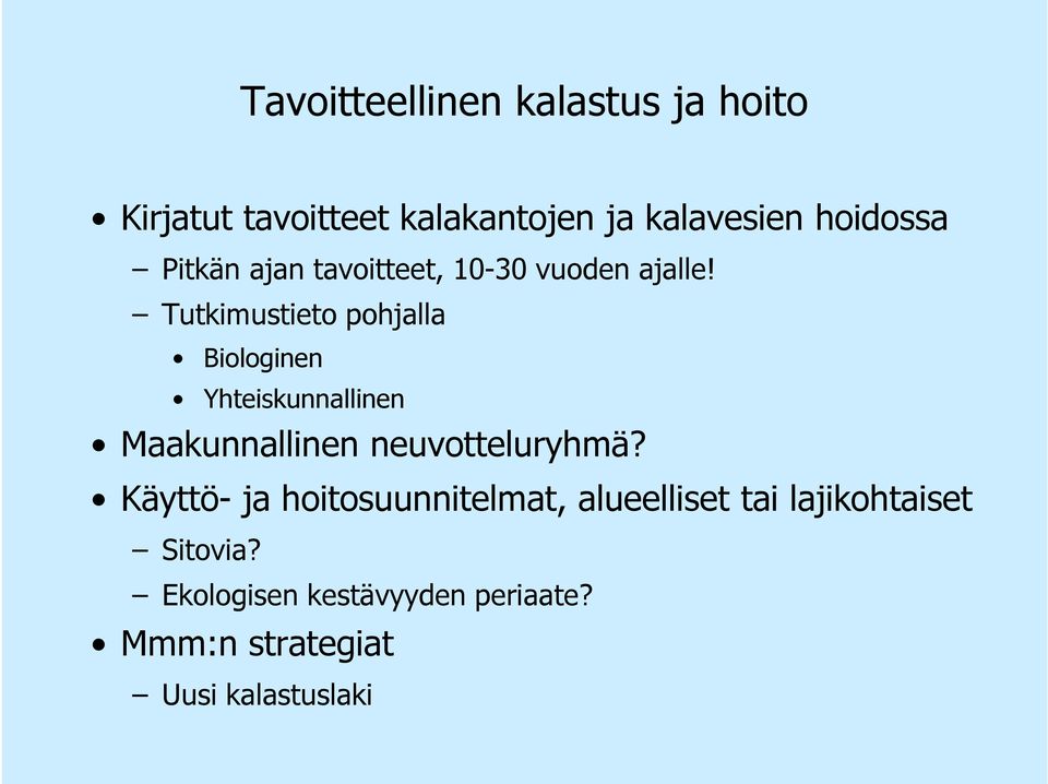 Tutkimustieto pohjalla Biologinen Yhteiskunnallinen Maakunnallinen neuvotteluryhmä?