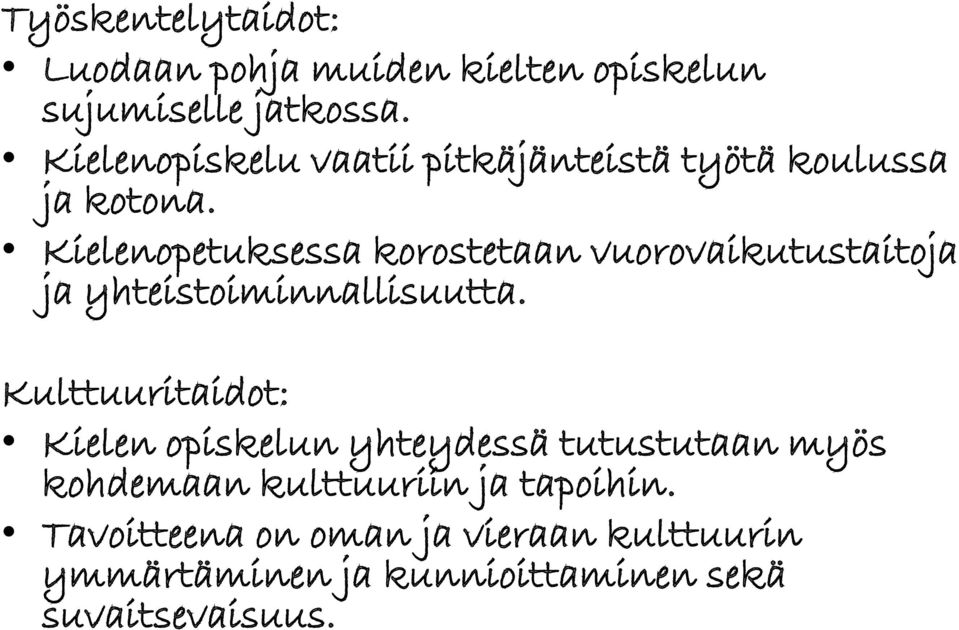 Kielenopetuksessa korostetaan vuorovaikutustaitoja ja yhteistoiminnallisuutta.