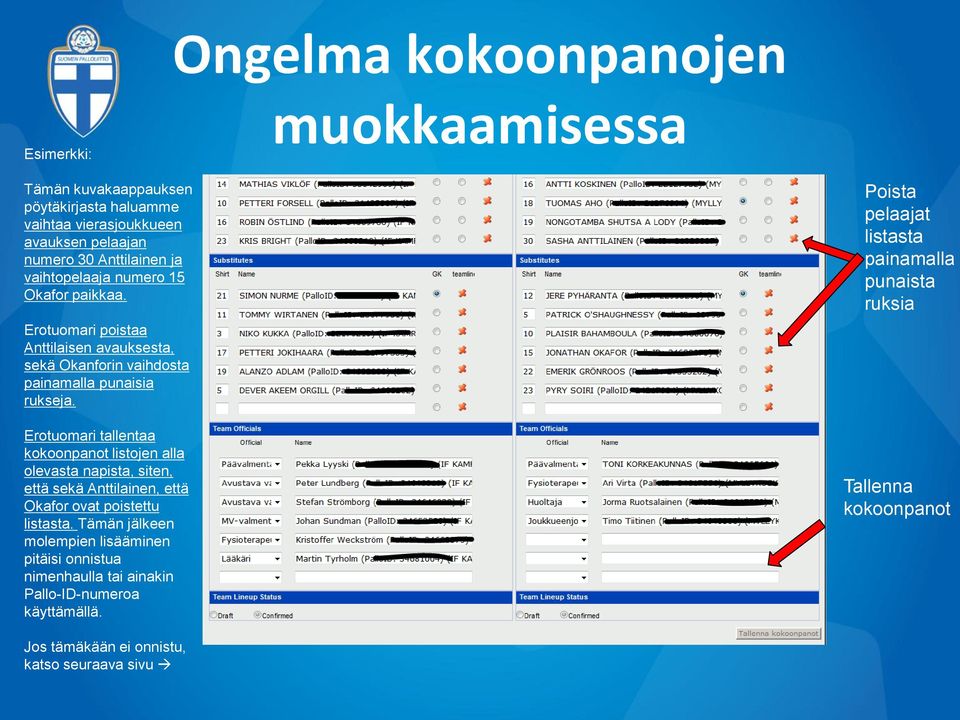 Erotuomari tallentaa kokoonpanot listojen alla olevasta napista, siten, että sekä Anttilainen, että Okafor ovat poistettu listasta.