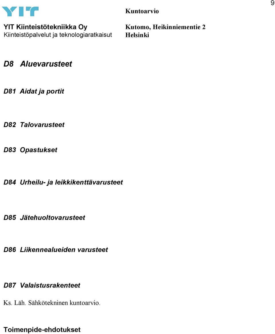 leikkikenttävarusteet D85 Jätehuoltovarusteet D86