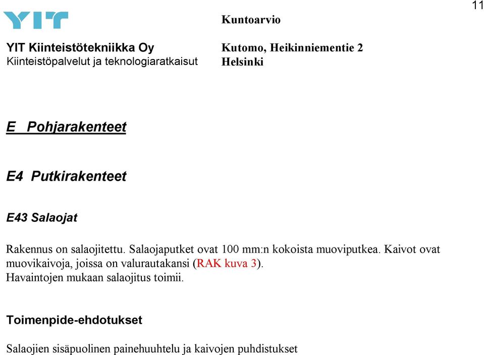 Kaivot ovat muovikaivoja, joissa on valurautakansi (RAK kuva 3).
