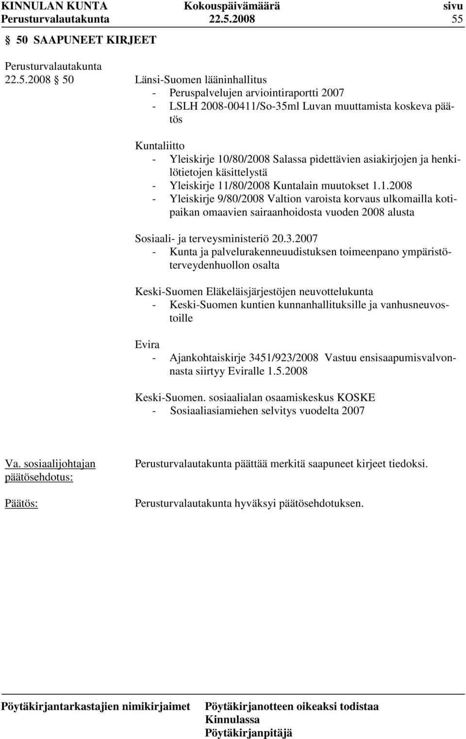 3.2007 - Kunta ja palvelurakenneuudistuksen toimeenpano ympäristöterveydenhuollon osalta Keski-Suomen Eläkeläisjärjestöjen neuvottelukunta - Keski-Suomen kuntien kunnanhallituksille ja