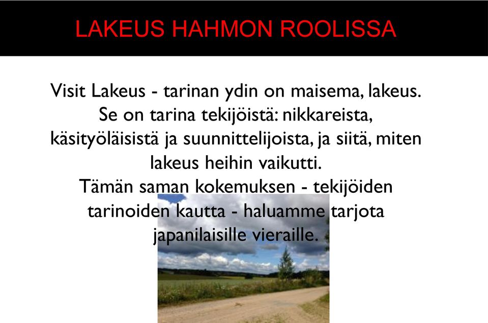 suunnittelijoista, ja siitä, miten lakeus heihin vaikutti.