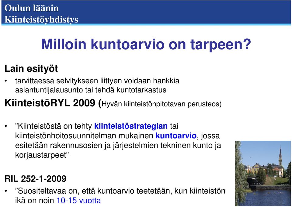 (Hyvän kiinteistönpitotavan perusteos) Kiinteistöstä on tehty kiinteistöstrategian tai kiinteistönhoitosuunnitelman