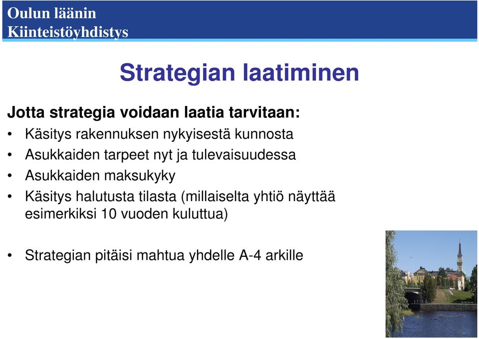 Asukkaiden maksukyky Käsitys halutusta tilasta (millaiselta yhtiö näyttää