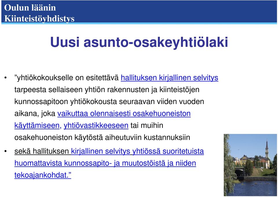 osakehuoneiston käyttämiseen, yhtiövastikkeeseen tai muihin osakehuoneiston käytöstä aiheutuviin kustannuksiin sekä