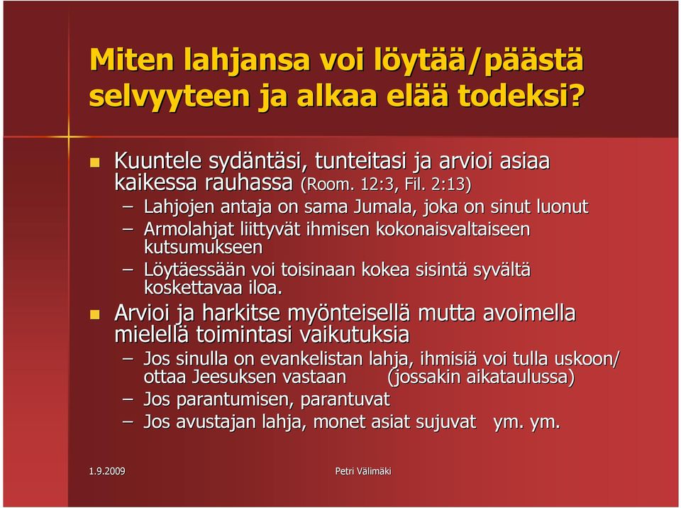 sisintä syvält ltä koskettavaa iloa.