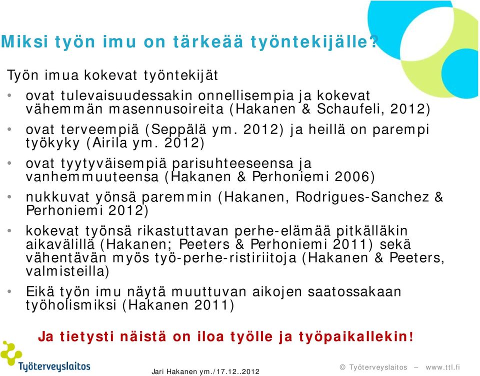 2012) ja heillä on parempi työkyky (Airila ym.