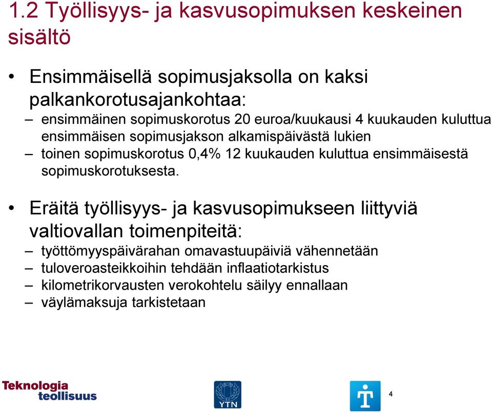 kuukauden kuluttua ensimmäisestä sopimuskorotuksesta.