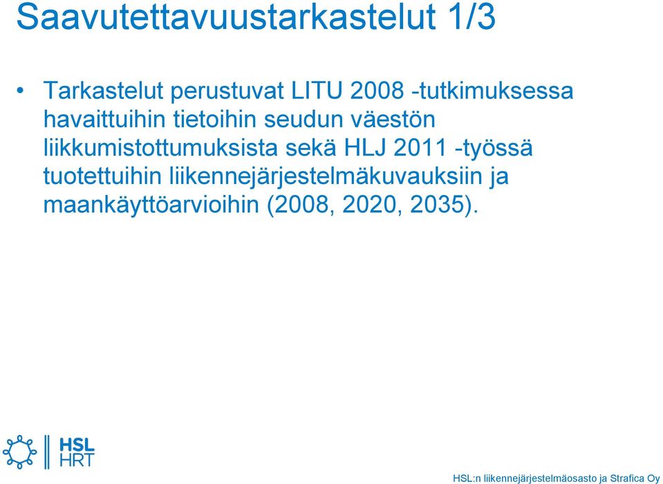 liikkumistottumuksista sekä HLJ 2011 -työssä tuotettuihin