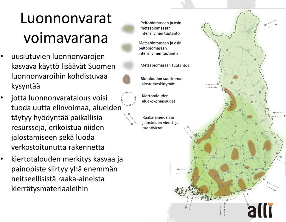 paikallisia resursseja, erikoistua niiden jalostamiseen sekä luoda verkostoitunutta rakennetta