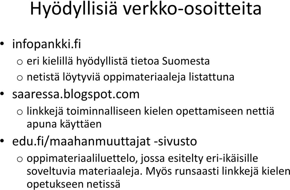 saaressa.blogspot.com o linkkejä toiminnalliseen kielen opettamiseen nettiä apuna käyttäen edu.