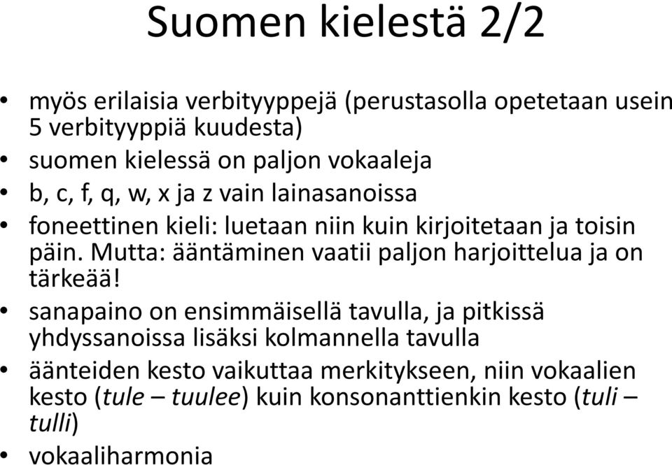 Mutta: ääntäminen vaatii paljon harjoittelua ja on tärkeää!