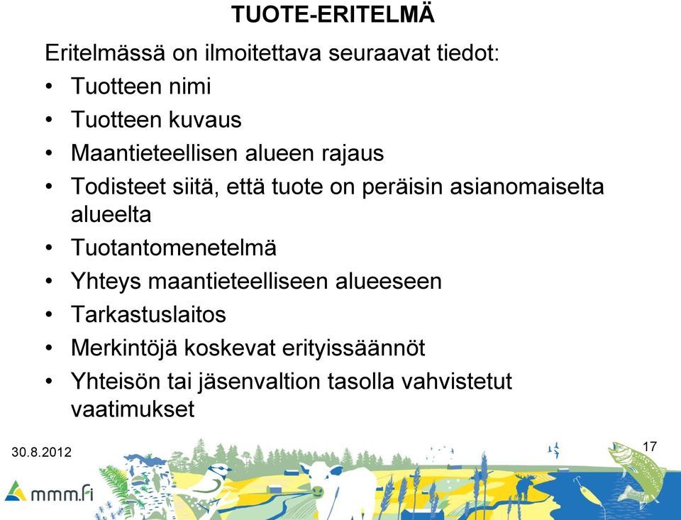 asianomaiselta alueelta Tuotantomenetelmä Yhteys maantieteelliseen alueeseen