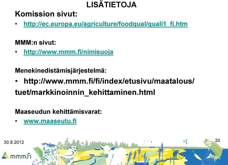 fi/nimisuoja Menekinedistämisjärjestelmä: http://www.mmm.