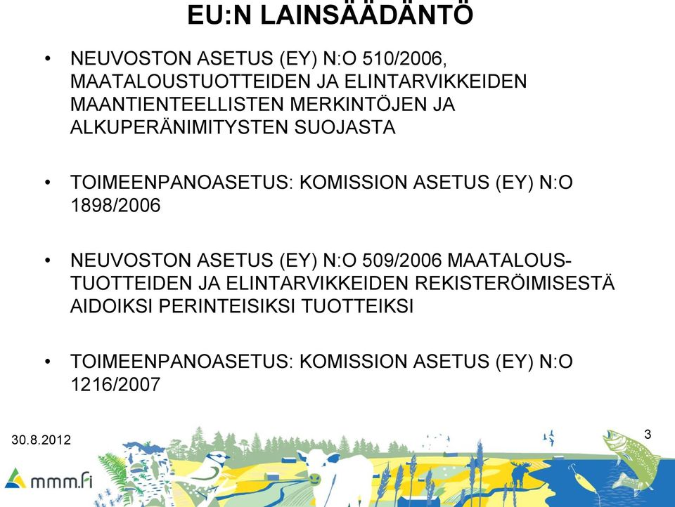 (EY) N:O 1898/2006 NEUVOSTON ASETUS (EY) N:O 509/2006 MAATALOUS- TUOTTEIDEN JA ELINTARVIKKEIDEN