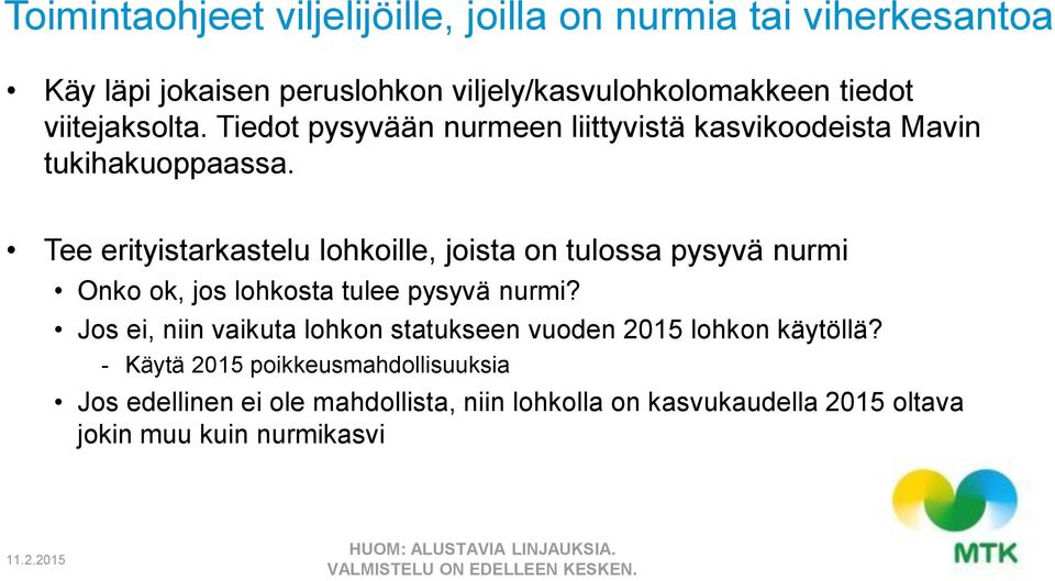 Tee erityistarkastelu lohkoille, joista on tulossa pysyvä nurmi Onko ok, jos lohkosta tulee pysyvä nurmi?