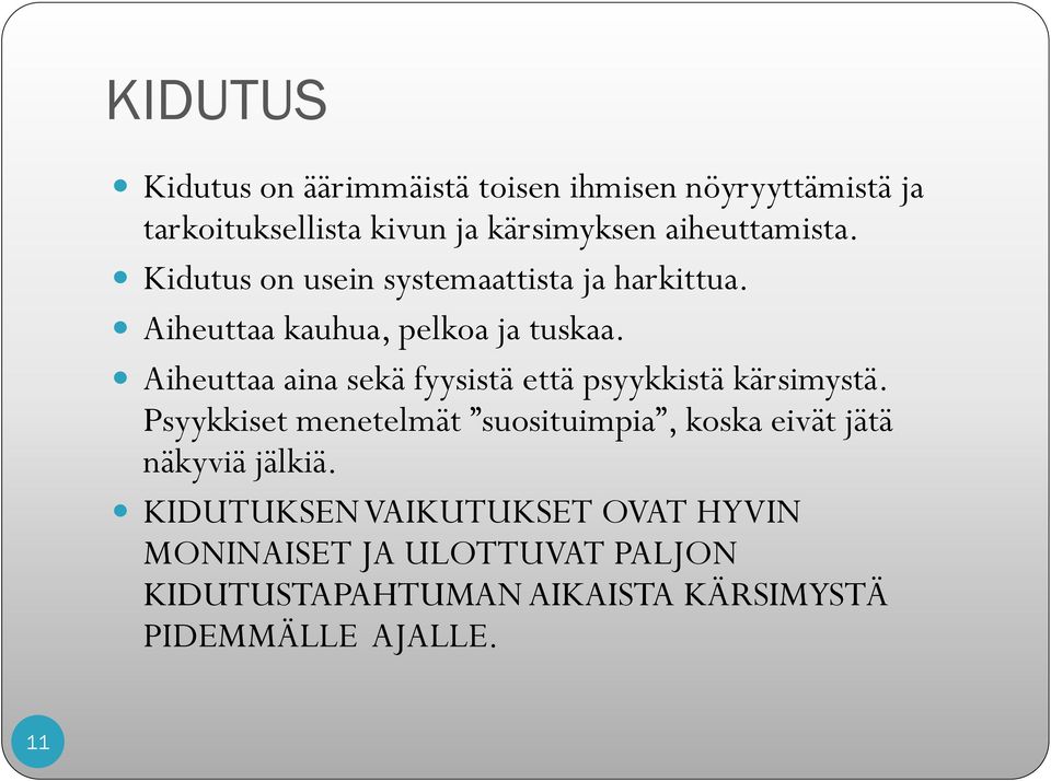Aiheuttaa aina sekä fyysistä että psyykkistä kärsimystä.