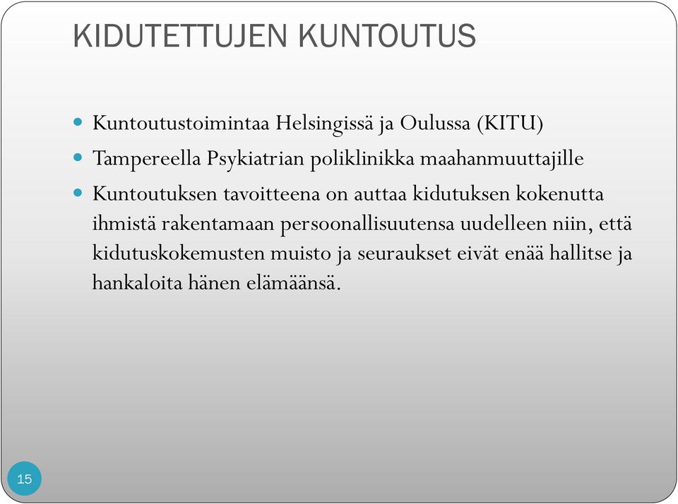 kidutuksen kokenutta ihmistä rakentamaan persoonallisuutensa uudelleen niin, että