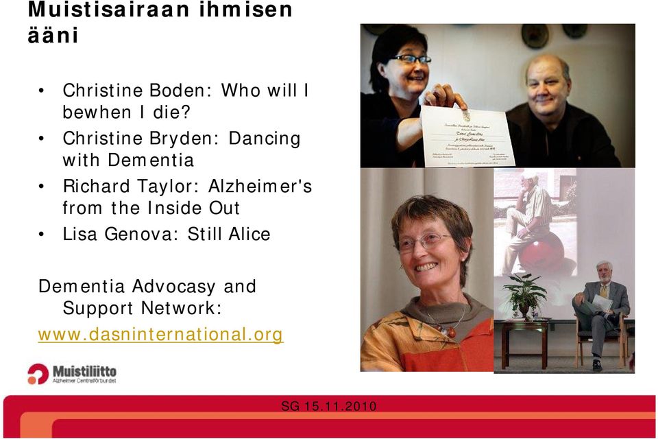 Christine Bryden: Dancing with Dementia Richard Taylor: