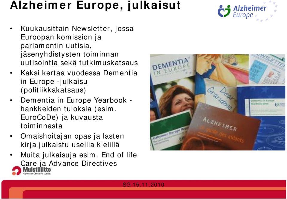 (politiikkakatsaus) Dementia in Europe Yearbook - hankkeiden tuloksia (esim.