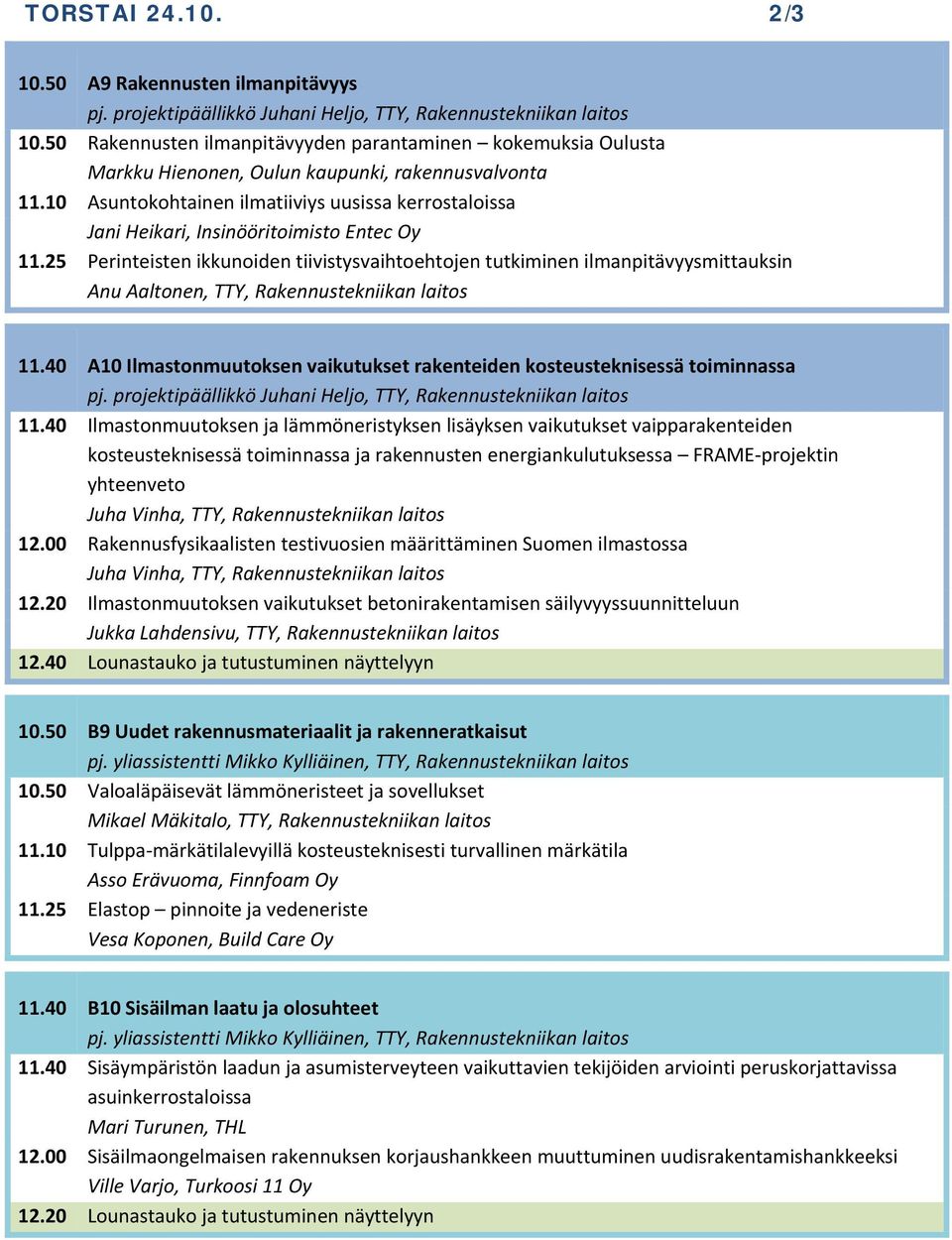 10 Asuntokohtainen ilmatiiviys uusissa kerrostaloissa Jani Heikari, Insinööritoimisto Entec Oy 11.