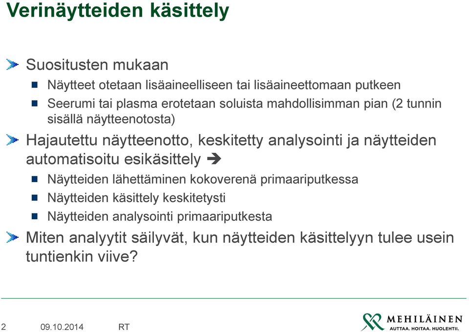 analysointi ja näytteiden automatisoitu esikäsittely Näytteiden lähettäminen kokoverenä primaariputkessa Näytteiden