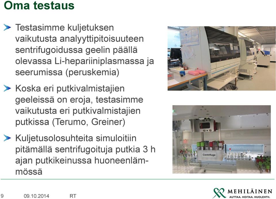 geeleissä on eroja, testasimme vaikutusta eri putkivalmistajien putkissa (Terumo, Greiner)