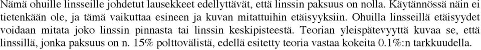 Ohuill linsseillä etäisyydet voidn mitt joko linssin pinnst ti linssin keskipisteestä.