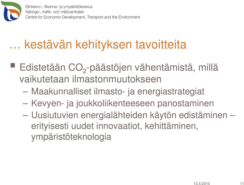 Kevyen- ja joukkoliikenteeseen panostaminen Uusiutuvien energialähteiden käytön