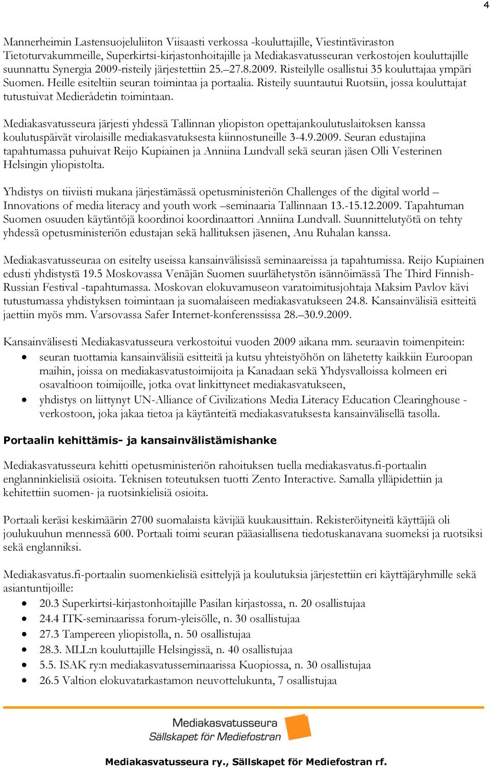Risteily suuntautui Ruotsiin, jossa kouluttajat tutustuivat Medierådetin toimintaan.